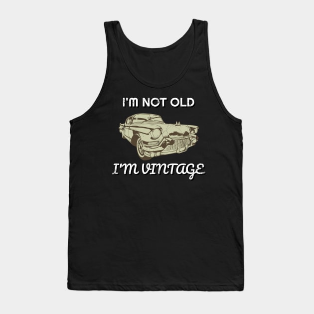 I'm Not Old I Am Vintage American Classic Car Tank Top by Tracy